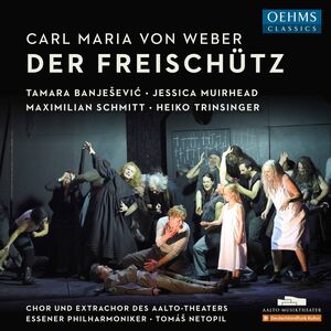 Der Freischutz , Chor Und Extrachor Des Aalto-Theaters Essen Philharmonic Orchestra Netopil