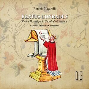 Beatus Conradus , Cappella Musicale Corradiana  Magarelli