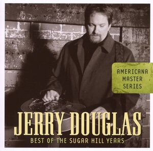 Jerry Douglas Americana Master Series: Best Of The Sugar Hill Years