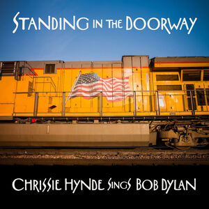 Standing In The Doorway: Chrissie Hynde Sings Bob Dylan , Chrissie Hynde