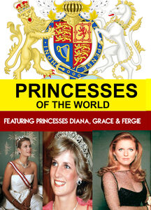 Princesses of the World Featuring Princesses Diana, Grace & Fergie