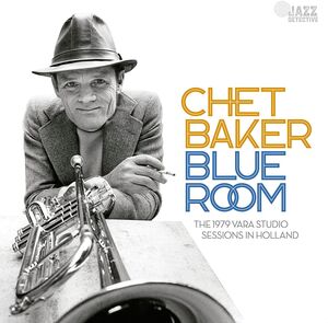 Blue Room: The 1979 Vara Studio Sessions In Holland , Chet Baker