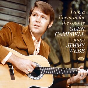 I Am A Lineman For The County: Glen Campbell Sings Jimmy Webb [Import]