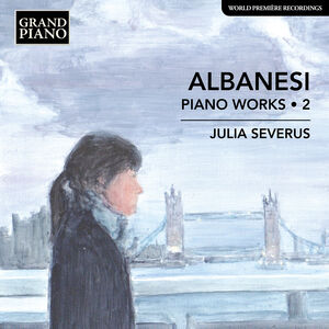Albanesi: Piano Works, Vol. 2 , Julia Severus