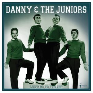 Let's Go To The Hop: Best Of 1957-62 , Danny & the Juniors