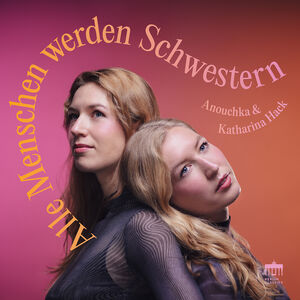 Alle Menschen werden Schwestern , Katharina Hack