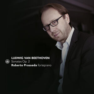 Beethoven: Sonatas, Op. 2 , Roberto Prosseda
