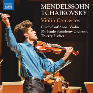 Mendelssohn & Tchaikovsky: Violin Concertos , Guido Sant’Anna