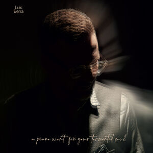 A piano won't fix your tormented soul , Luis Berra