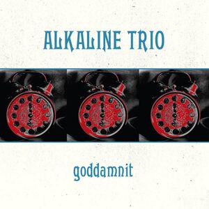 Goddamnit , Alkaline Trio
