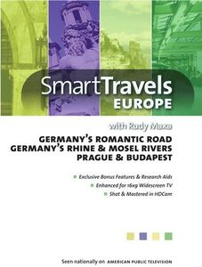 Smart Travels Europe With Rudy Maxa: Germany's Romantic Road /  Rhine AndMosel Rivers /  Prague and Bu