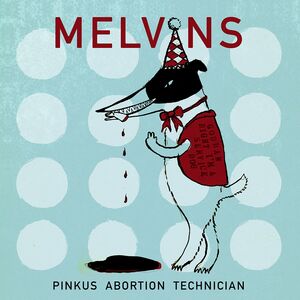 Pinkus Abortion Technician , Melvins