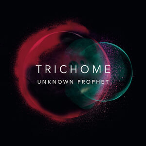Unknown Prophet , Trichome