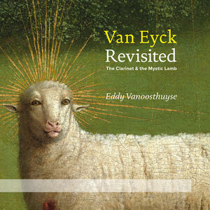 Van Eyck Revisited , Vanoosthuyse Brussels Philharmonic Vlaams Radiokoor Samoshko