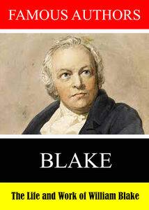 Famous Authors: The Life and Work of William Blake