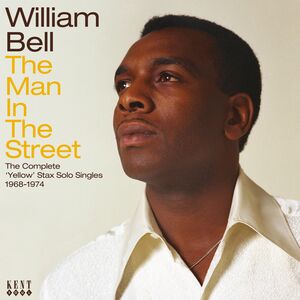 Man In The Street: The Complete Yellow Stax Solo Singles 1968-1974 [Import] , William Bell