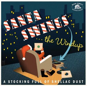 Santa Swings...The Windup: A Stocking Full Of Shellac Dust (Various Artists)
