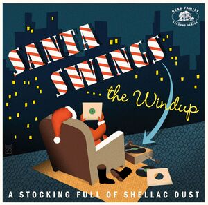 Santa Swings...The Windup: A Stocking Full Of Shellac Dust (Various Artists) , Various Artists