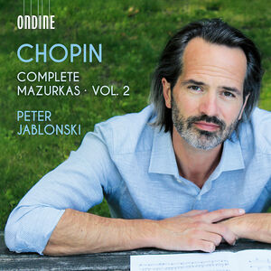 Complete Mazurkas Vol. 2 , Peter Jablonski