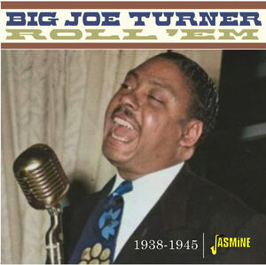 Roll 'Em, 1938-1945 [Import] , Big Joe Turner