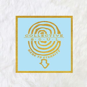 Here to Eternity , Collective Soul