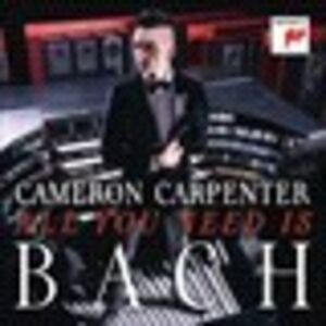 All You Need Is Bach , Cameron Carpenter