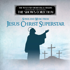 Performing Songs and Music from Jesus Christ Superstar