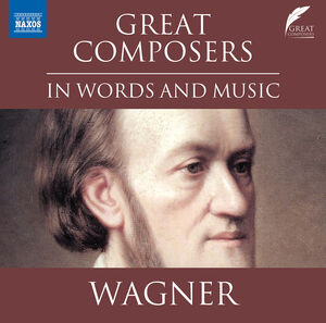 Wagner: Great Composers in Words & Music