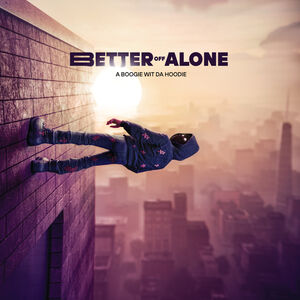 Better Off Alone , A Boogie Wit da Hoodie