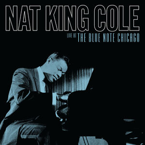 Live at the Blue Note Chicago , Nat King Cole