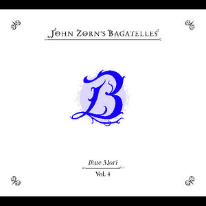 The Bagatelles Vol.4- Ikue Mori , John Zorn