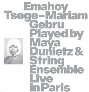 Emahoy Tsege Mariam Gebru played By Maya Dunietz And String Ensemble, Live In Paris , Emahoy Tsege Mariam Gebru