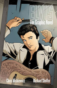Elvis: The Official Graphic Novel - Hardcover , Chris Miskiewicz