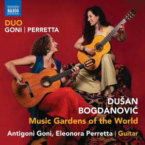 Bogdanovic: Music Gardens of the World , Duo Goni-Perretta