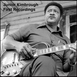 First Recordings , Junior Kimbrough