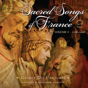Sacred Songs of France 1: 1198-1609 , Gloriae Dei Cantores