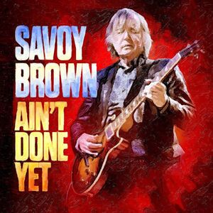 Ain't Done Yet , Savoy Brown
