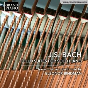 Bach: Cello Suites (transcribed for piano by Eleonor Bindman) , Eleonor Bindman