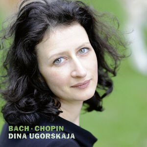 Bach & Chopin , Dina Ugorskaja