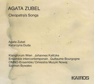 Agata Zubel: Cleopatra's Songs (Various Artists) , Various Artists