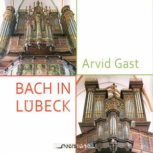 Bach in Lubeck , Arvid Gast