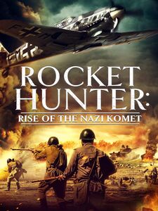 Rocket Hunter Rise of the Nazi Komet