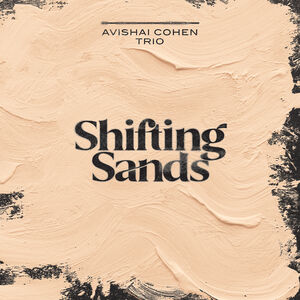 Shifting Sands , Avishai Cohen