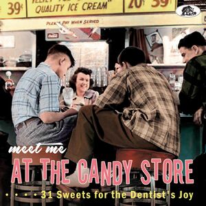 Meet Me At The Candy Store: 31 Sweets For The Dentist's Joy (Various Artists)