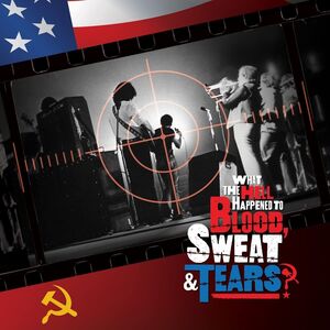 What The Hell Happened To Blood Sweat & Tears? , Blood Sweat & Tears