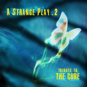 A Strange Play 2: Tribute To The Cure (Various Artists)
