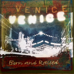 Born & Raised , Venice