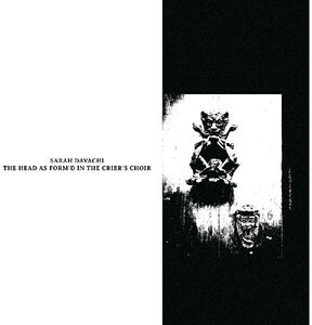 The Head as Form'd in the Crier's Choir , Sarah Davachi