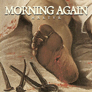 Martyr , Morning Again