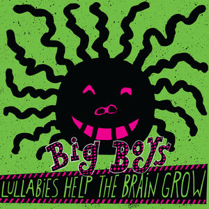 Lullabies Help the Brain Grow , Big Boys